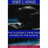 The Slugger’’s Game, and Vikings of the Gloves (Esprios Classics)