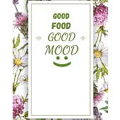 Good Food Good Mood: Food Planner Journal - Weekly And Daily Meal Prep Planning - Diet Planner for weight Loss And Diet Plans - Inspiration