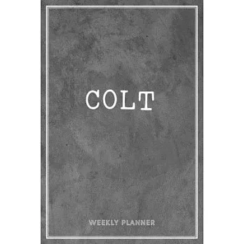 Colt Weekly Planner: To Do List Academic Schedule Logbook Appointment Notes Custom Personal Name School Supplies Time Management Grey Loft