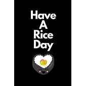 Have A Rice Day: Novelty Sushi Notebook Small Lined Notebook