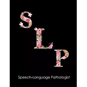 Speech-Language Pathologist: Speech Therapist Notebook, Floral SLP Gift For Notes