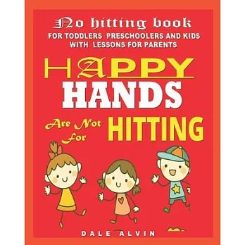 No hitting books For Toddlers Preschoolers and Kids: Happy Hands Are Not For Hitting With Lessons for Parents