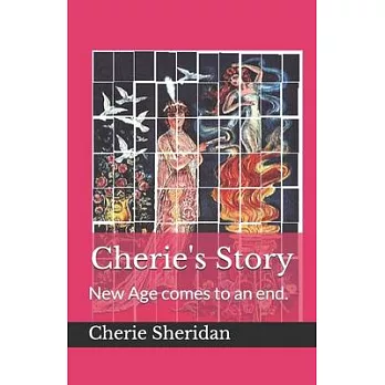 Cherie’’s Story: New Age comes to and end.