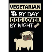 Vegetarian By Day Dog Lover By Night: Notebook Journal For Vegetarians