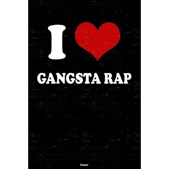 I Love Gangsta Rap Planner: Gangsta Rap Heart Music Calendar 2020 - 6 x 9 inch 120 pages gift