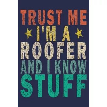 Trust Me I’’m A Roofer And I Know Stuff: Funny Vintage Roofer Gifts Monthly Planner