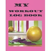 My Work Out Log Book: 8.5 by 11 personal fitness journal