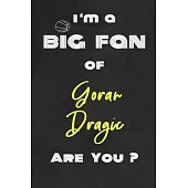 I’’m a Big Fan of Goran Dragic Are You ? - Notebook for Notes, Thoughts, Ideas, Reminders, Lists to do, Planning(for basketball lovers, basketball gift