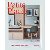 Petite Places: Clever Interiors for Humble Homes