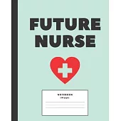 Future Nurse College ruled Notebook: Composition Notebook for nursing students; Gifts for Nursing Students: 7.5 x 9.25 college ruled notebook