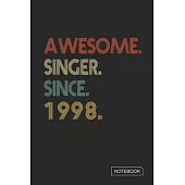 Awesome Singer Since 1998 Notebook: Blank Lined 6 x 9 Keepsake Birthday Journal Write Memories Now. Read them Later and Treasure Forever Memory Book -