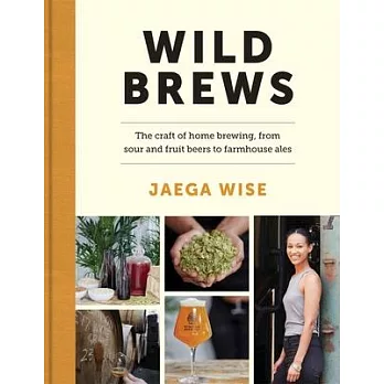 The Wild Brewer: Brewing Wild Beers at Home, from Beginner to Expert