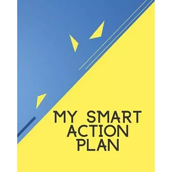 My SMART Action Plan: This planners help you dream big; establish and accomplish SMART goals that transform your dreams into reality
