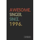 Awesome Singer Since 1996 Notebook: Blank Lined 6 x 9 Keepsake Birthday Journal Write Memories Now. Read them Later and Treasure Forever Memory Book -