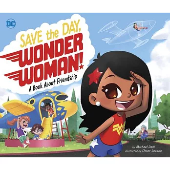 Save the Day, Wonder Woman!: A Book about Friendship