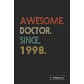 Awesome Doctor Since 1998 Notebook: Blank Lined 6 x 9 Keepsake Birthday Journal Write Memories Now. Read them Later and Treasure Forever Memory Book -