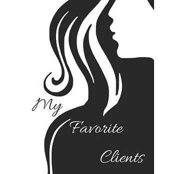My Favorite Clients: An 8.5x11 Appointment Scheduling Book For Hair Stylists
