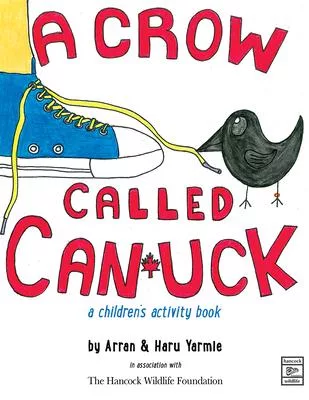A Crow Called Canuck: A Children’’s Activity Book