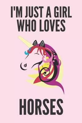 I’’m Just a Girl Who Loves Horses: College Ruled Writer’’s Notebook or Journal for School / Work / Journaling horse notebook, great gift idea for horse