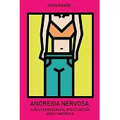 Anorexia Nervosa: A Multidimensional Investigation About Anorexia