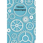 Professional Mechanical Engineer: Notebook: Lined Notebook/Jounal Gift,100 pages, 6x9, Soft Cover, Matte Finish