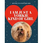 I am Just a Yorkie Kind of Girl - 2020 - 2022 Monthly Planner: Cute Calendar for Yorkie Lovers