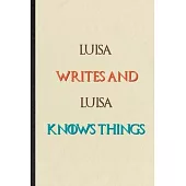 Luisa Writes And Luisa Knows Things: Novelty Blank Lined Personalized First Name Notebook/ Journal, Appreciation Gratitude Thank You Graduation Souven
