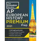 Princeton Review AP European History Premium Prep, 2021: 6 Practice Tests + Complete Content Review + Strategies & Techniques