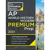 Princeton Review AP World History: Modern Premium Prep, 2021: 6 Practice Tests + Complete Content Review + Strategies & Techniques