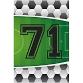 71 Journal: A Soccer Jersey Number #71 Seventy One Sports Notebook For Writing And Notes: Great Personalized Gift For All Football