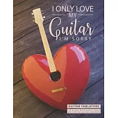 I Only Love My Guitar: Guitar Tablature Blank Manuscript Paper For Guitar Music Notes - funny valentine’’s day gift for guitarist