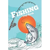 Fishing Log Book: Log Book For Record Their Fishing Data