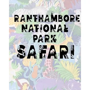 Ranthambore National Park Safari: Safari Planner Guide - African Safari - Safari Planner & Journal - Indian Safari - Long Journey Planner