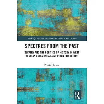 Spectres from the Past: Slavery and the Politics of ＂history＂ in West African and African-American Literature