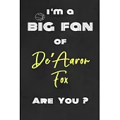 I’’m a Big Fan of De’’Aaron Fox Are You ? - Notebook for Notes, Thoughts, Ideas, Reminders, Lists to do, Planning(for basketball lovers, basketball gift