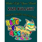 2020 BULLSHIT SWEAR WORD Coloring book: A Hilarious Coloring Book for Relaxation, Fun, and Relieve Your Stress, F*cking Ton of Uplifting Sh*t to Color