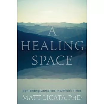 A Healing Space: Befriending Ourselves in Difficult Times