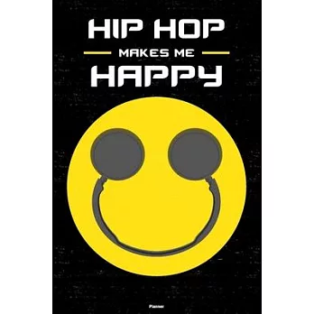 Hip Hop Makes Me Happy Planner: Hip Hop Smiley Headphones Music Calendar 2020 - 6 x 9 inch 120 pages gift