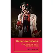 Queer Exceptions: Solo Performance in Neoliberal Times