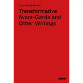 Transformative Avant-Garde and Other Writings: Krzysztof Wodiczko