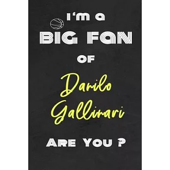 I’’m a Big Fan of Danilo Gallinari Are You ? - Notebook for Notes, Thoughts, Ideas, Reminders, Lists to do, Planning(for basketball lovers, basketball