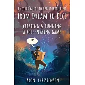 From Dream To Dice: Creating & Running a Role-Playing Game