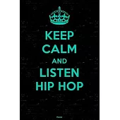 Keep Calm and Listen Hip Hop Planner: Hip Hop Music Calendar 2020 - 6 x 9 inch 120 pages gift