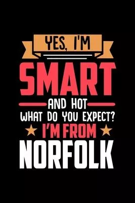 Yes, I’’m Smart And Hot What Do You Except I’’m From Norfolk: Graph Paper Notebook with 120 pages perfect as math book, sketchbook, workbookand gift for