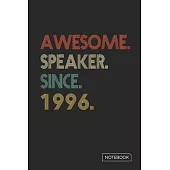 Awesome Speaker Since 1996 Notebook: Blank Lined 6 x 9 Keepsake Birthday Journal Write Memories Now. Read them Later and Treasure Forever Memory Book