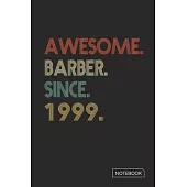Awesome Barber Since 1999 Notebook: Blank Lined 6 x 9 Keepsake Birthday Journal Write Memories Now. Read them Later and Treasure Forever Memory Book -