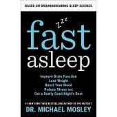 Fast Asleep: A Groundbreaking Science-Based Program to Help You Improve Brain Function, Lose Weight, Boost Your Mood, and Reduce St