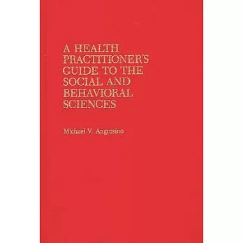 A Health Practitioner’’s Guide to the Social and Behavioral Sciences