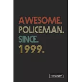 Awesome Policeman Since 1999 Notebook: Blank Lined 6 x 9 Keepsake Birthday Journal Write Memories Now. Read them Later and Treasure Forever Memory Boo