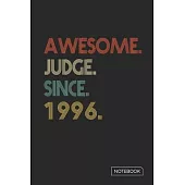 Awesome Judge Since 1996 Notebook: Blank Lined 6 x 9 Keepsake Birthday Journal Write Memories Now. Read them Later and Treasure Forever Memory Book -